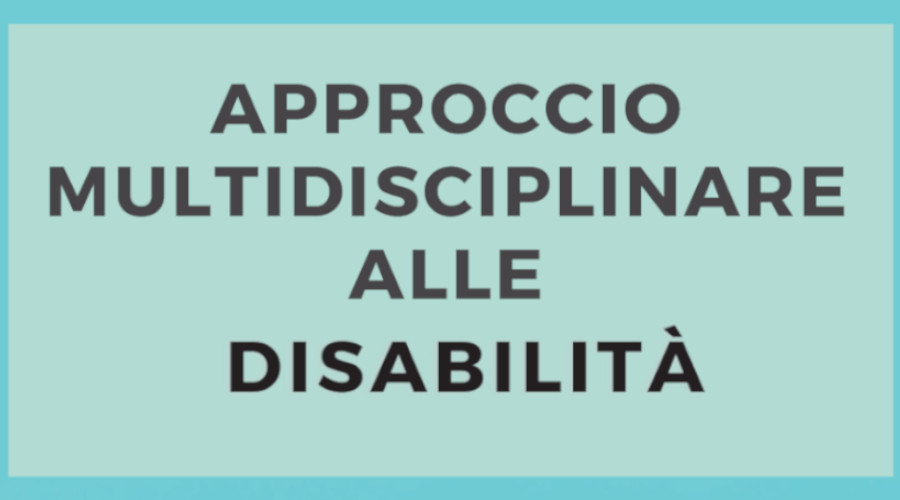 8 Ottobre 2022 - Approccio multidisciplinare alle disabilità